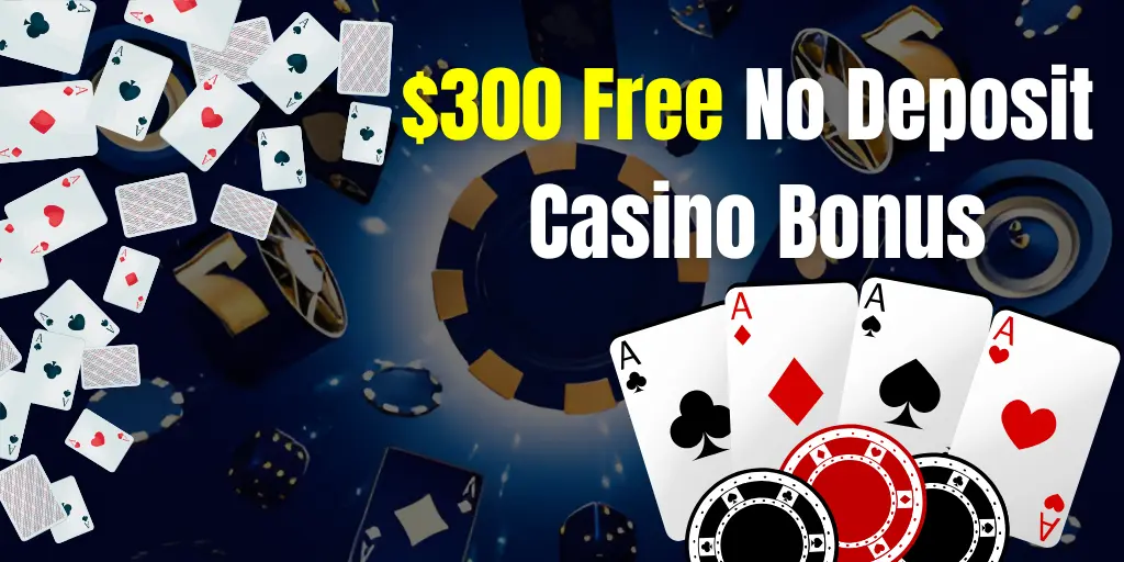 $300 Free No Deposit Casino