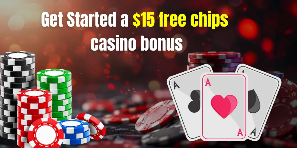 get started $15 free chips